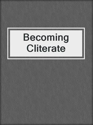 cover image of Becoming Cliterate