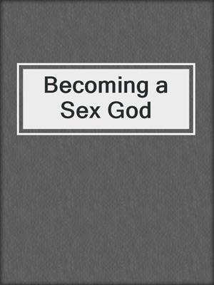 cover image of Becoming a Sex God