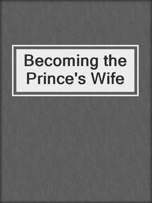 cover image of Becoming the Prince's Wife