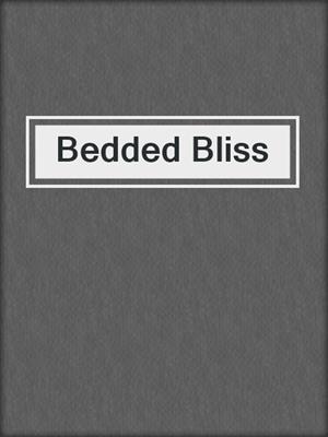 cover image of Bedded Bliss