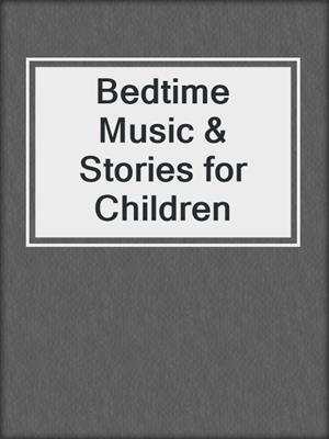 Bedtime Music & Stories for Children