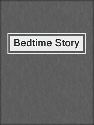 cover image of Bedtime Story