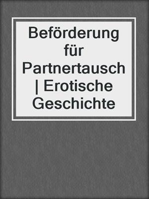 cover image of Beförderung für Partnertausch | Erotische Geschichte