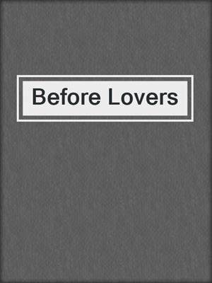 cover image of Before Lovers