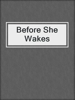 cover image of Before She Wakes