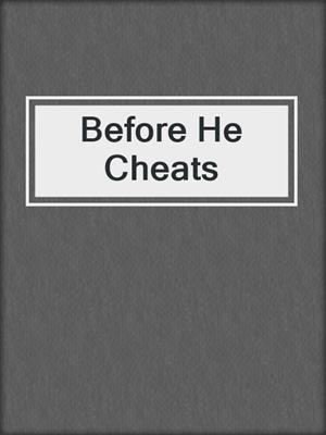 cover image of Before He Cheats