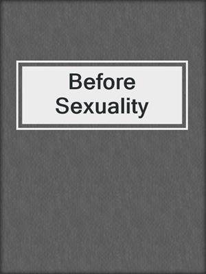 cover image of Before Sexuality