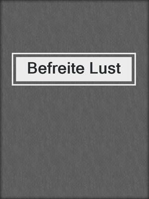 cover image of Befreite Lust