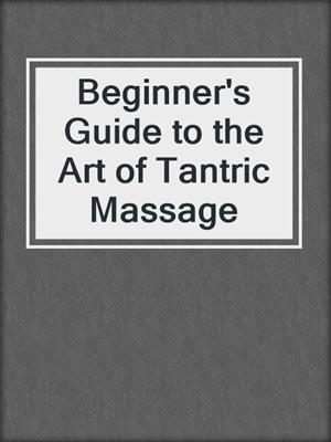 cover image of Beginner's Guide to the Art of Tantric Massage