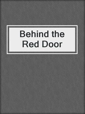 cover image of Behind the Red Door