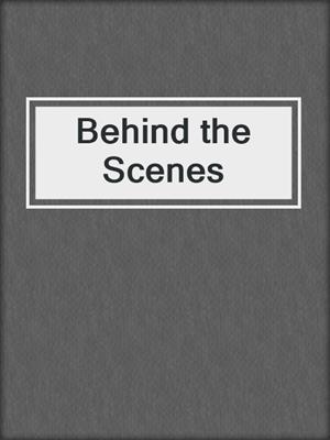 cover image of Behind the Scenes