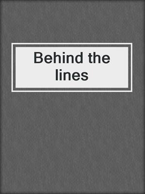 Behind the lines