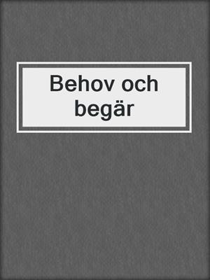 cover image of Behov och begär