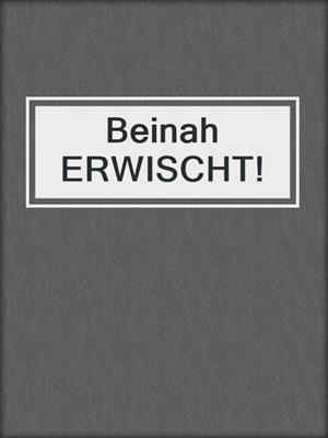 cover image of Beinah ERWISCHT!