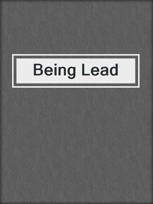 cover image of Being Lead