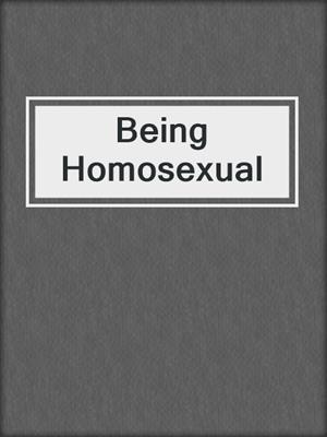cover image of Being Homosexual