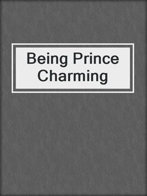 cover image of Being Prince Charming