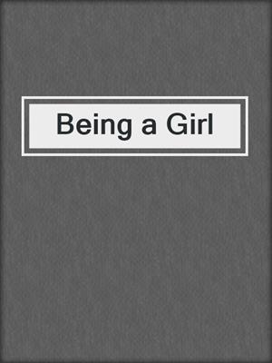 cover image of Being a Girl