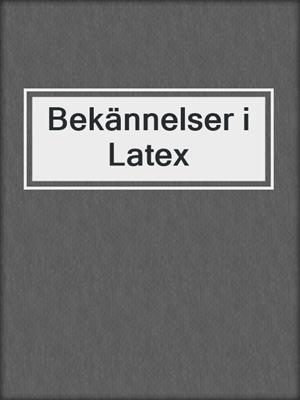 cover image of Bekännelser i Latex