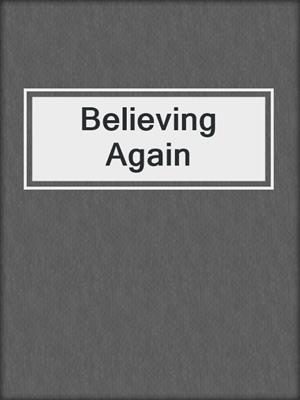 cover image of Believing Again