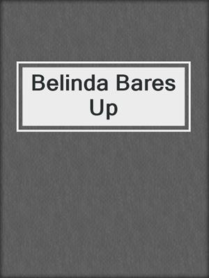cover image of Belinda Bares Up