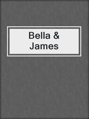 cover image of Bella & James