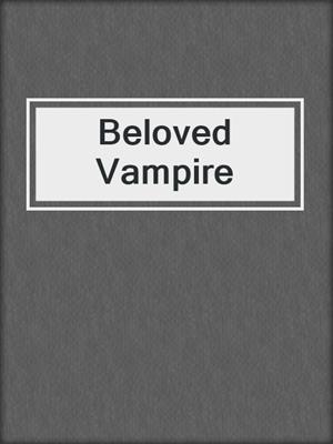 cover image of Beloved Vampire