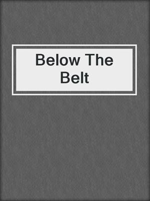 cover image of Below The Belt
