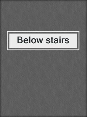 Below stairs