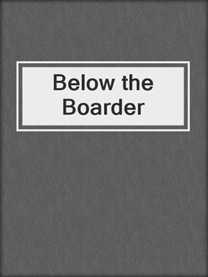 cover image of Below the Boarder