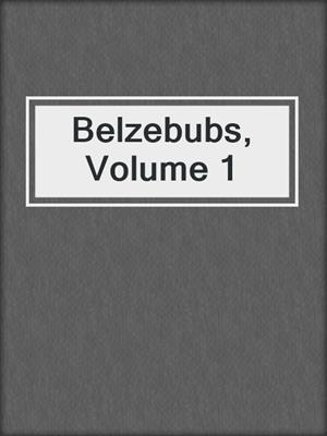cover image of Belzebubs, Volume 1