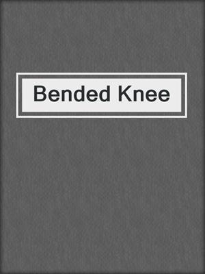 cover image of Bended Knee