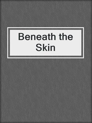 Beneath the Skin