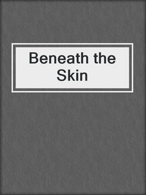 cover image of Beneath the Skin