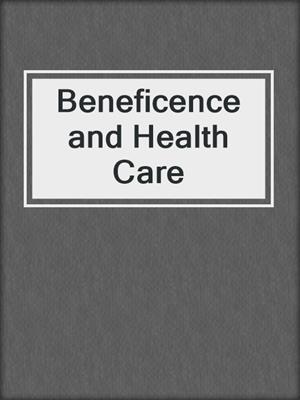 Beneficence and Health Care
