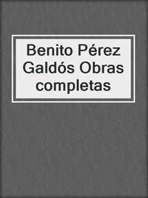 Benito Pérez Galdós Obras completas
