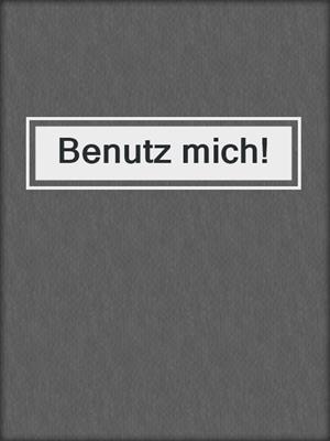 cover image of Benutz mich!