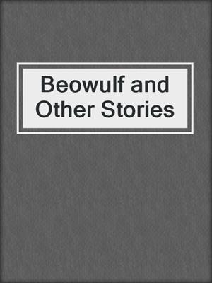 cover image of Beowulf and Other Stories