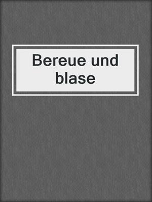 cover image of Bereue und blase