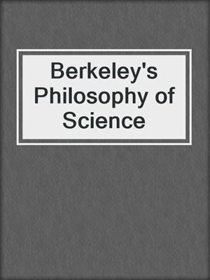 Berkeley's Philosophy of Science