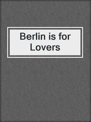 cover image of Berlin is for Lovers