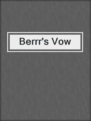 Berrr's Vow