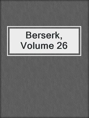 cover image of Berserk, Volume 26