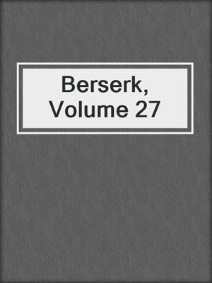 cover image of Berserk, Volume 27