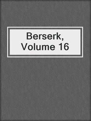 cover image of Berserk, Volume 16