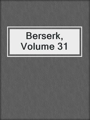cover image of Berserk, Volume 31