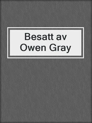 cover image of Besatt av Owen Gray