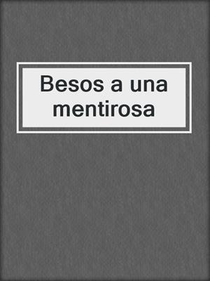 cover image of Besos a una mentirosa