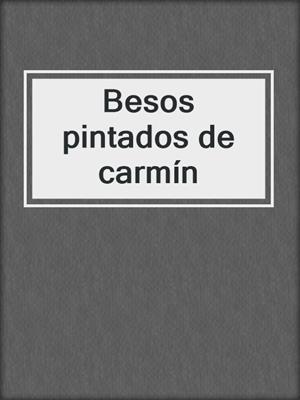 cover image of Besos pintados de carmín
