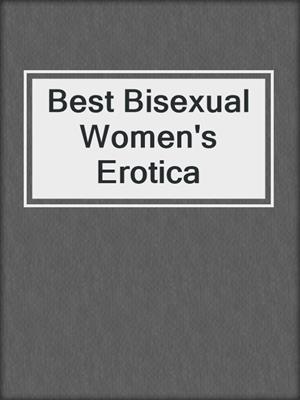 cover image of Best Bisexual Women's Erotica